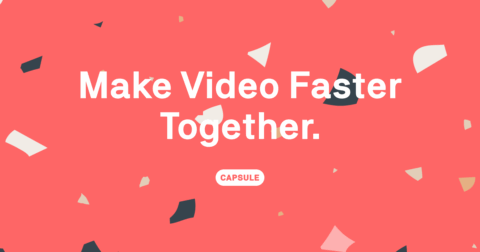 Capsule - Make Video Faster. Together.